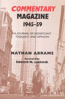 Commentary Magazine 1945-1959: 'A Journal of Significant Thought and Opinion' by Abrams, Nathan