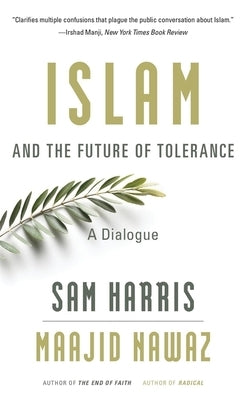 Islam and the Future of Tolerance: A Dialogue by Harris, Sam