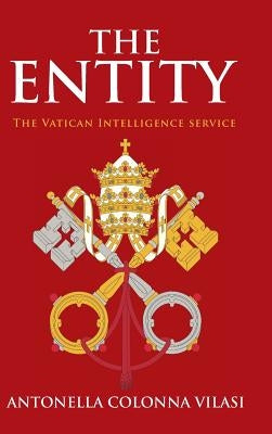 The Entity: The Vatican Intelligence service by Vilasi, Antonella Colonna