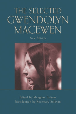 The Selected Gwendolyn Macewen: New Edition Paperback Exile Editions