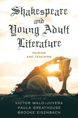 Shakespeare and Young Adult Literature: Pairing and Teaching Paperback Rowman & Littlefield Publishers