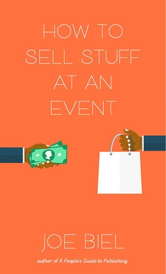 How to Sell Stuff at an Event by Biel, Joe