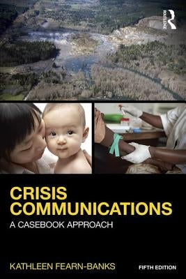 Crisis Communications: A Casebook Approach by Fearn-Banks, Kathleen