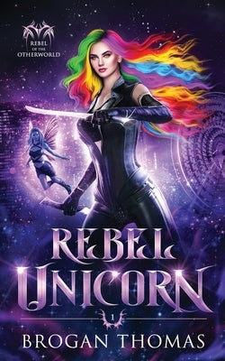 Rebel Unicorn by Thomas, Brogan