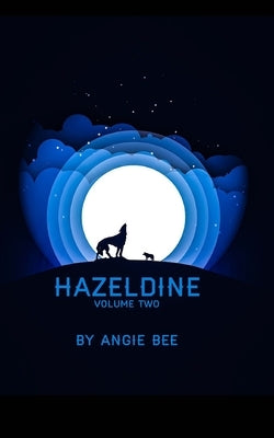 Hazeldine: Volume Two by Bee, Angie