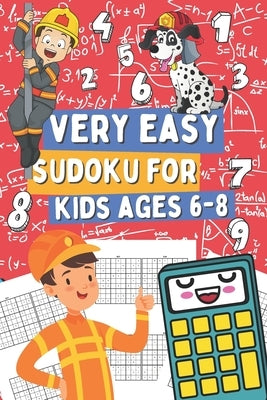 Very Easy Sudoku for Kids Ages 6-8: 200 Sudoku Puzzles for Clever Boy and Girls Who Love Math Games, Gift Idea for Clever Children Paperback Independently Published