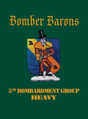 5th Bombardment Group (Heavy): Bomber Barons by Turner Publishing