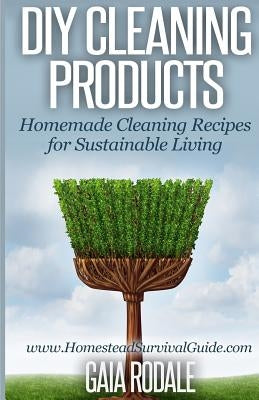 DIY Cleaning Products: Homemade Cleaning Recipes for Sustainable Living by Rodale, Gaia