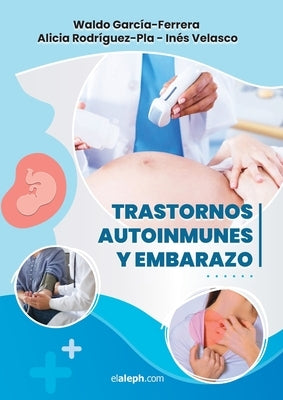 Trastornos autoinmunes y embarazo by García-Ferrera, Waldo