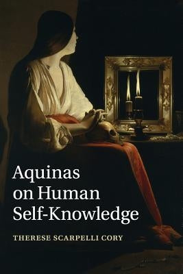 Aquinas on Human Self-Knowledge Paperback Cambridge University Press