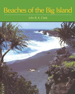 Beaches of the Big Island by Clark, John R. K.