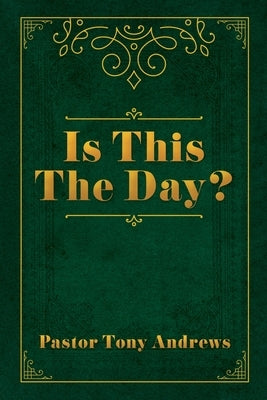 Is This The Day? Paperback Xulon Press
