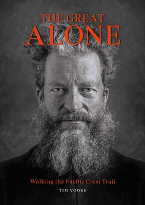 The Great Alone: Walking the Pacific Crest Trail by Voors, Tim