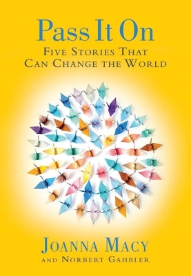 Pass It on: Five Stories That Can Change the World by Macy, Joanna