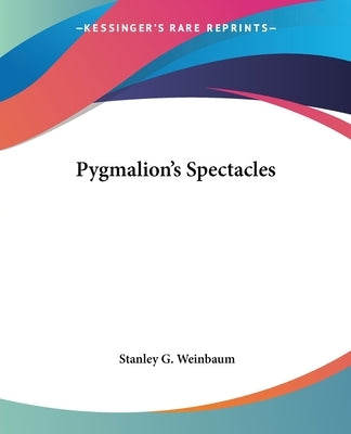 Pygmalion's Spectacles Paperback Kessinger Publishing