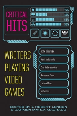 Critical Hits: Writers Playing Video Games Paperback Graywolf Press