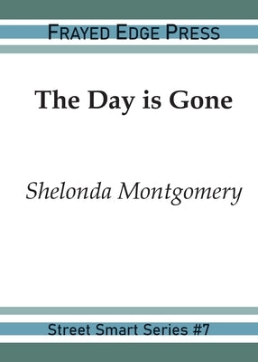 The Day is Gone by Montgomery, Shelonda