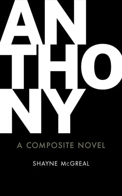 Anthony: A Composite Novelvolume 192 by McGreal, Shayne