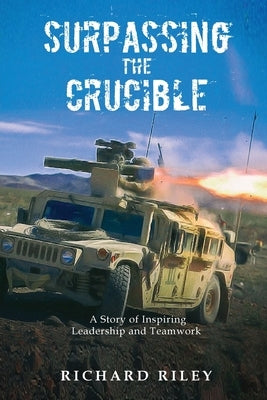 Surpassing the Crucible: A Story of Inspiring Leadership and Teamwork Paperback Lettra Press LLC