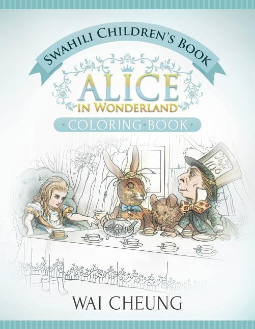 Swahili Children's Book: Alice in Wonderland (English and Swahili Edition) by Cheung, Wai