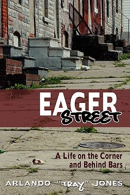 Eager Street: A Life on the Corner and Behind Bars by Jones, Arlando Tray, III