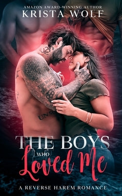 The Boys Who Loved Me: A Reverse Harem Romance Paperback Independently Published