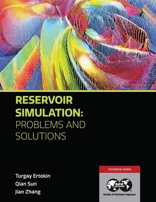 Reservoir Simulation - Problems and Solutions: Textbook 18 Paperback Society of Petroleum Engineers