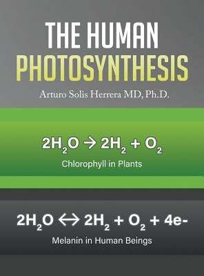 The Human Photosynthesis by Herrera, Arturo Solis