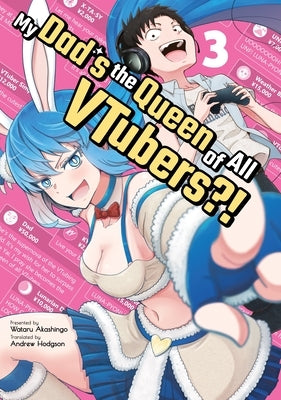 My Dad's the Queen of All Vtubers?! Vol. 3 by Akashingo, Wataru