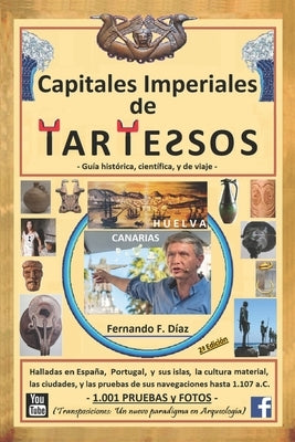 Capitales Imperiales de Tartessos (Transposiciones: un nuevo paradigma en Arqueología).: Halladas en España, Portugal, y sus Islas, la cultura materia by Fernández Díaz, Fernando