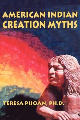 American Indian Creation Myths by Pijoan, Teresa