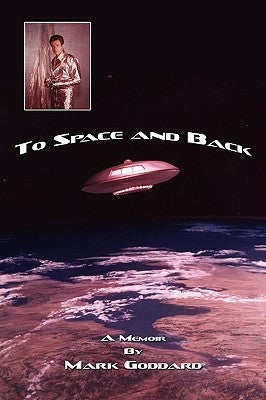 To Space and Back: A Memoir by Goddard, Mark