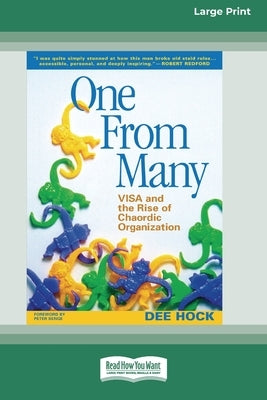 One From Many: VISA and the Rise of Chaordic Organization (16pt Large Print Edition) by Hock, Dee