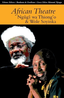 African Theatre 13: Ngugi Wa Thiong'o and Wole Soyinka by Banham, Martin