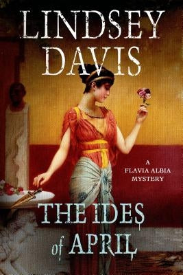 The Ides of April: A Flavia Albia Mystery Paperback Minotaur Books