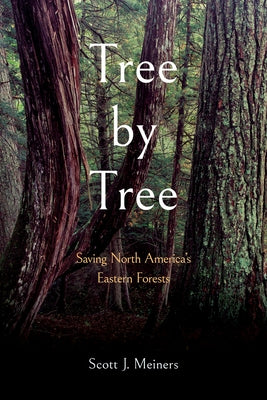 Tree by Tree: Saving North America's Eastern Forests Paperback Comstock Publishing