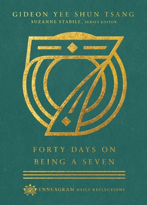 Forty Days on Being a Seven by Tsang, Gideon Yee Shun
