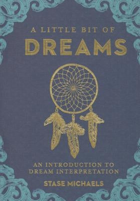 A Little Bit of Dreams: An Introduction to Dream Interpretationvolume 1 by Michaels, Stase