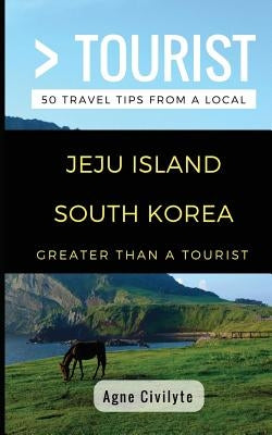 Greater Than a Tourist- Jeju Island South Korea: 50 Travel Tips from a Local Paperback Independently Published