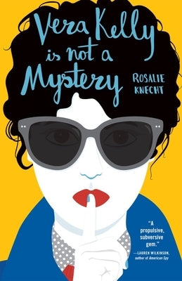 Vera Kelly Is Not a Mystery by Knecht, Rosalie