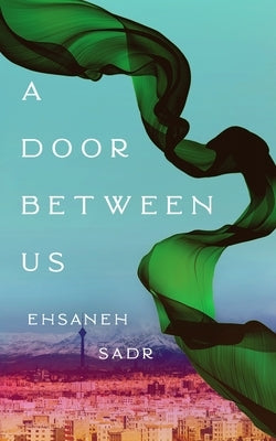 A Door Between Us by Sadr, Ehsaneh