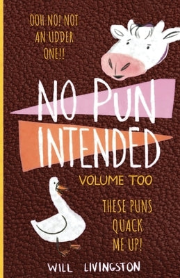No Pun Intended: Volume Too Illustrated Funny, Teachers Day, Mothers Day Gifts, Birthdays, White Elephant Gifts Paperback Orlin-Smart Publication