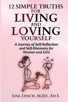 12 Simple Truths for Living and Loving Yourself by Lynch, Lisa