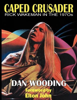 Caped Crusader Rick Wakeman in the 1970s by Wooding, Dan