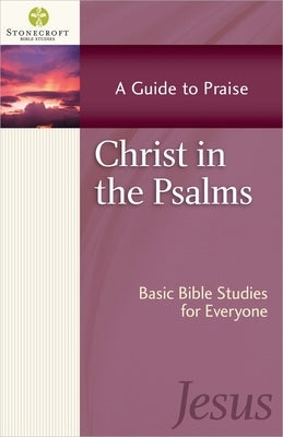 Christ in the Psalms: A Guide to Praise Paperback Harvest House Publishers
