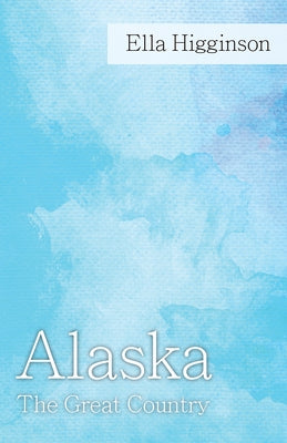 Alaska -The Great Country Paperback Read Books