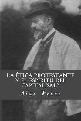 La etica protestante y el espiritu del capitalismo by Weber, Max