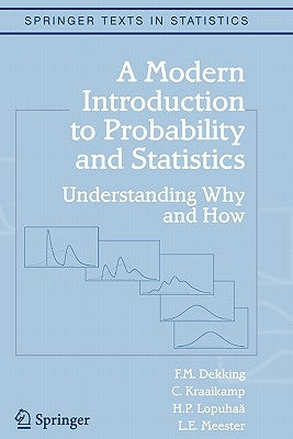 A Modern Introduction to Probability and Statistics: Understanding Why and How by Dekking, F. M.