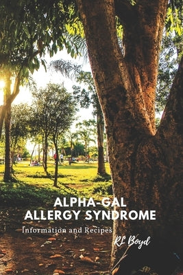 Alpha-Gal Allergy Syndrome: Information and Recipes Paperback Independently Published