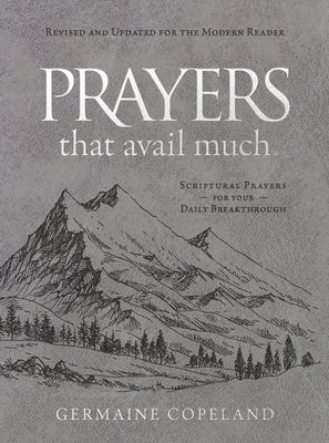 Prayers That Avail Much (Imitation Leather Gift Edition): Revised and Updated for the Modern Reader: Scriptural Prayers for Your Daily Breakthrough Imitation Leather Harrison House